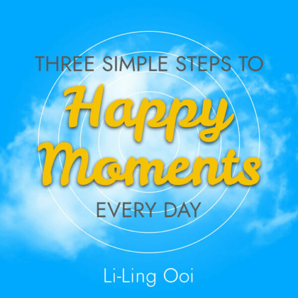 Three Simple Steps to Happy Moments Every Day (PDF)